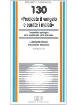 PREDICATE IL VANGELO E CURATE I MALATI