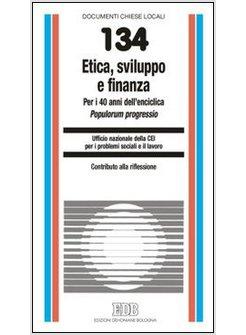 ETICA SVILUPPO E FINANZA PER I 40 ANNI DELL'ENCICLICA POPULORUM PROGRESSIO
