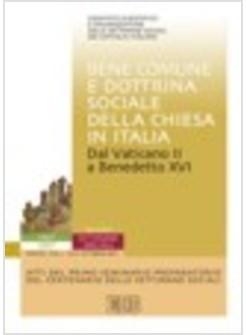 BENE COMUNE E DOTTRINA DELLA CHIESA IN ITALIA SETTIMANE SOCIALI 1907-2007