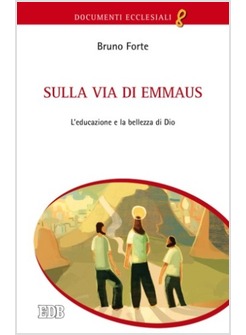 SULLA VIA DI EMMAUS. L'EDUCAZIONE E LA BELLEZZA DI DIO