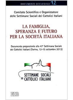 LA FAMIGLIA SPERANZA E FUTURO PER LA SOCIETA' ITALIANA