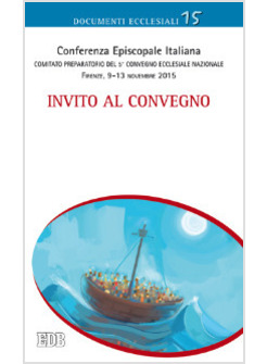 INVITO AL CONVEGNO. COMITATO PREPARATORIO DEL V CONVEGNO ECCLESIALE NAZIONALE