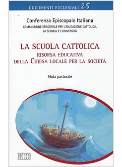 LA SCUOLA CATTOLICA. RISORSA EDUCATIVA DELLA CHIESA LOCALE PER LA SOCIETA'