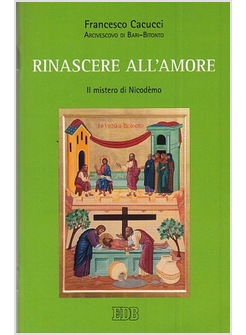 RINASCERE ALL'AMORE IL MISTERO DI NICODEMO