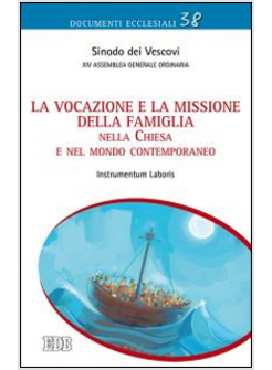 LA VOCAZIONE E LA MISSIONE DELLA FAMIGLIA NELLA CHIESA E NEL MONDO CONTEMPORANEO