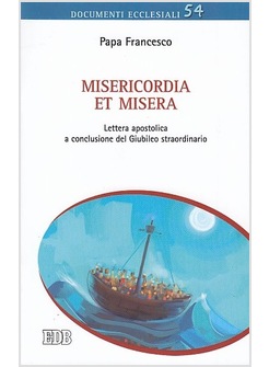 MISERICORDIA ET MISERA LETTERA AP. A CONCLUSIONE DEL GIUBILEO DELLA MISERICORDIA