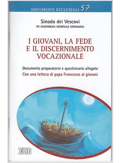 I GIOVANI, LA FEDE E IL DISCERNIMENTO VOCAZIONALE DOCUMENTO PREPARATORIO