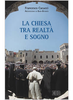 LA CHIESA TRA REALTA' E SOGNO
