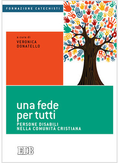 UNA FEDE PER TUTTI. PERSONE DISABILI NELLA COMUNITA' CRISTIANA