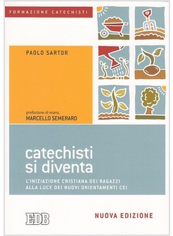 CATECHISTI SI DIVENTA  L'INIZIAZIONE CRISTIANA DEI RAGAZZI 