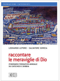 RACCONTARE LE MERAVIGLIE DI DIO. ITINERARIO FORMATIVO ANNUALE SU CATECHESI 