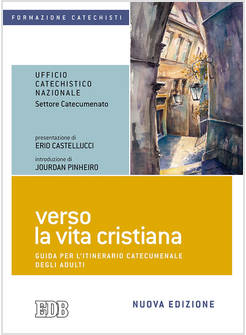 VERSO LA VITA CRISTIANA GUIDA PER L'ITINERARIO CATECUMENALE DEGLI ADULTI