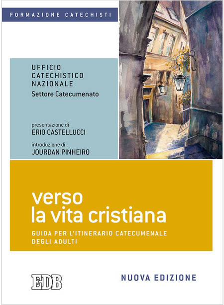 VERSO LA VITA CRISTIANA GUIDA PER L'ITINERARIO CATECUMENALE DEGLI ADULTI