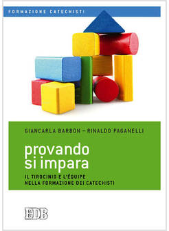 PROVANDO SI IMPARA. IL TIROCINIO E L'EQUIPE NELLA FORMAZIONE DEI CATECHISTI