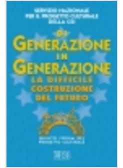 DI GENERAZIONE IN GENERAZIONE LA DIFFICILE COSTRUZIONE DEL FUTURO V FORUM DEL