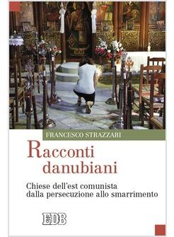 RACCONTI DANUBIANI CHIESE DELL'EST COMUNISTA