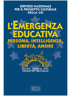 L'EMERGENZA EDUCATIVA PERSONA INTELLIGENZA LIBERTA' AMORE IX FORUM DEL