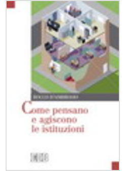 COME PENSANO E AGISCONO LE ISTITUZIONI