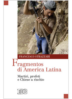 FRAGMENTOS DI AMERICA LATINA. MARTIRI, PROFETI E CHIESE A RISCHIO