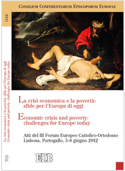 LA CRISI ECONOMICA E LA POVERTA': SFIDE PER L'EUROPA DI OGGI. ATTI DEL III FORUM