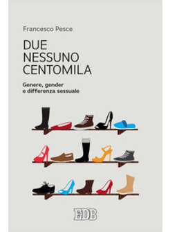 DUE, NESSUNO, CENTOMILA. GENERE, GENDER E DIFFERENZA SESSUALE