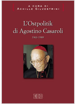 OSTPOLITIK DI AGOSTINO CASAROLI  1963-1989