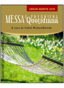 MESSA E PREGHIERA QUOTIDIANA LUGLIO AGOSTO 2015
