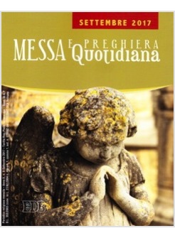 MESSA E PREGHIERA QUOTIDIANA SETTEMBRE 2017