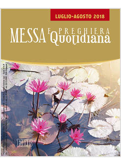MESSA E PREGHIERA QUOTIDIANA LUGLIO - AGOSTO 2018
