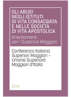 GLI ABUSI NEGLI ISTITUTI DI VITA CONSACRATA E NELLE SOCIETA' DI VITA APOSTOLICA