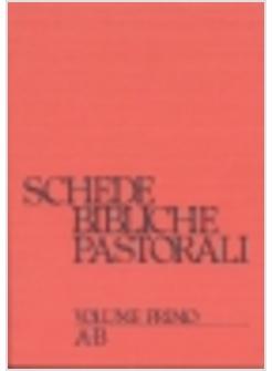 SCHEDE BIBLICHE PASTORALI. VOL. 1: A-B