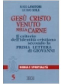 GESU' CRISTO VENUTO NELLA CARNE IL CRITERIO DELL'IDENTITA' CRISTIANA SECONDO LA