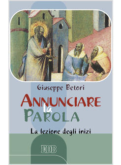 ANNUNCIARE LA PAROLA LA LEZIONE DEGLI INIZI