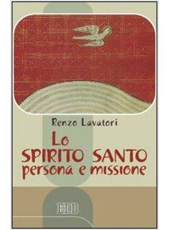 LO SPIRITO SANTO PERSONA E MISSIONE