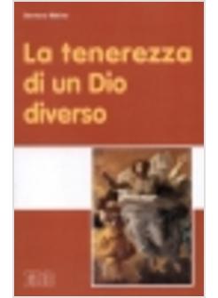 TENEREZZA DI UN DIO DIVERSO (LA)