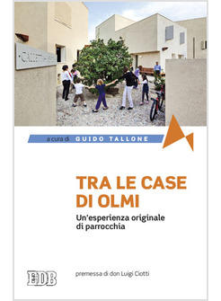 TRA LE CASE OLMI L'ESPARIENZA PASTORALE DI UNA PARROCCHIA