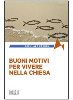BUONI MOTIVI PER VIVERE NELLA CHIESA