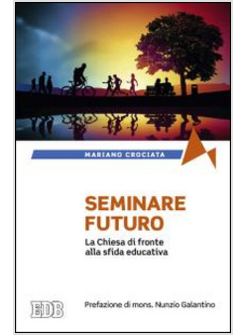 SEMINARE FUTURO. LA CHIESA DI FRONTE ALLA SFIDA EDUCATIVA