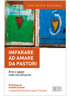 IMPARARE AD AMARE DA PASTORI. EROS E AGAPE NELLA VITA DEL PRETE