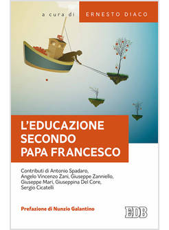 L'EDUCAZIONE SECONDO PAPA FRANCESCO. ATTI DELLA GIORNATA PEDAGOGICA