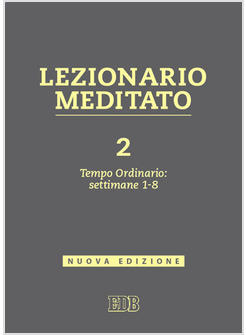 LEZIONARIO MEDITATO 2 TEMPO ORDINARIO (SETTIMANE 1-8)