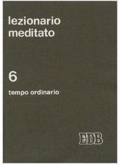 LEZIONARIO MEDITATO 6 TEMPO ORDINARIO SETTIMANE 15 21
