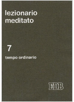 LEZIONARIO MEDITATO 7 TEMPO ORDINARIO SETTIMANE 22 28