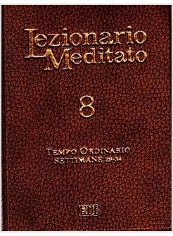 LEZIONARIO MEDITATO 8 TEMPO ORDINARIO (SETTIMANE 29-34)