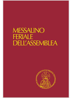 MESSALINO FERIALE DELL'ASSEMBLEA TESTI UFFICIALI COMPLETI CON BREVE COMMENTO