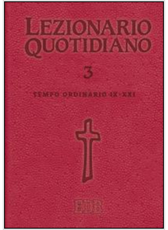 LEZIONARIO QUOTIDIANO. VOL. 3: TEMPO ORDINARIO IX-XXI.