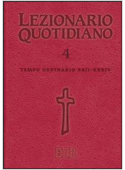 LEZIONARIO QUOTIDIANO. VOL. 4: TEMPO ORDINARIO XXII-XXXIV.