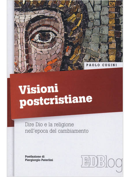 VISIONI POSTCRISTIANE DIRE DIO E LA RELIGIONE NELL'EPOCA DEL CAMBIAMENTO