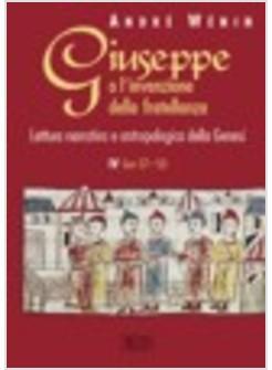 GIUSEPPE O L'INVENZIONE DELLA FRATELLANZA LETTURA NARRATIVA E ANTROPOLOGICA