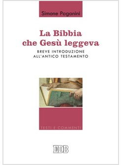 LA BIBBIA CHE GESU' LEGGEVA. BREVE INTRODUZIONE ALL'ANTICO TESTAMENTO